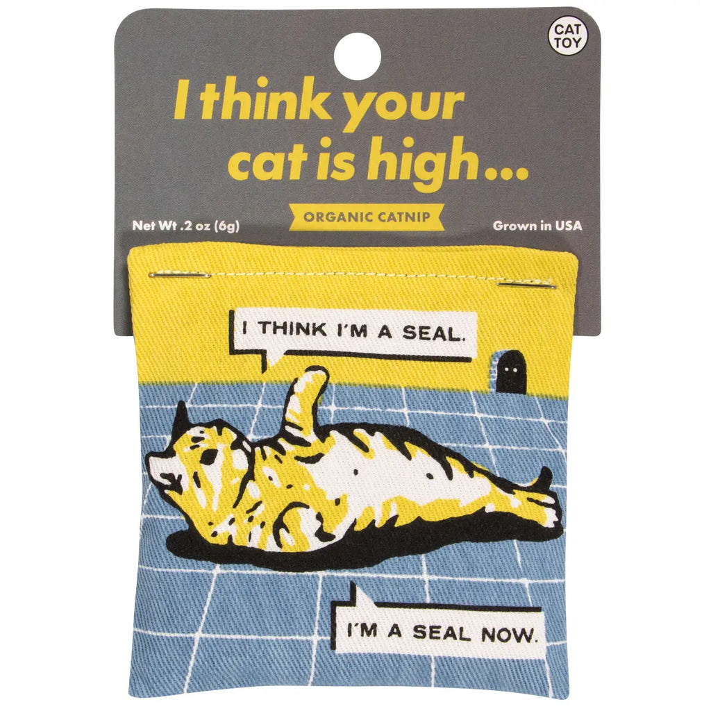"i think you're cat is high" catnip toy
