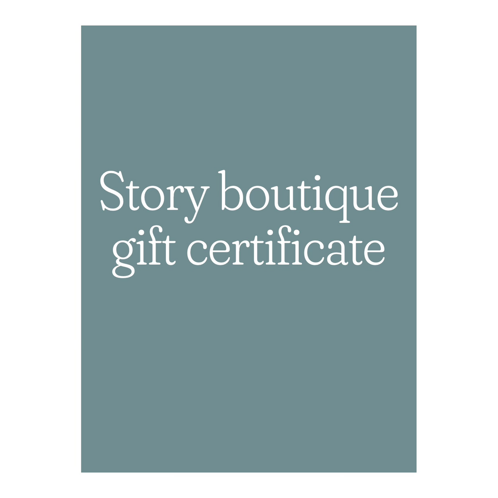 Story boutique gift certificates $25-$300