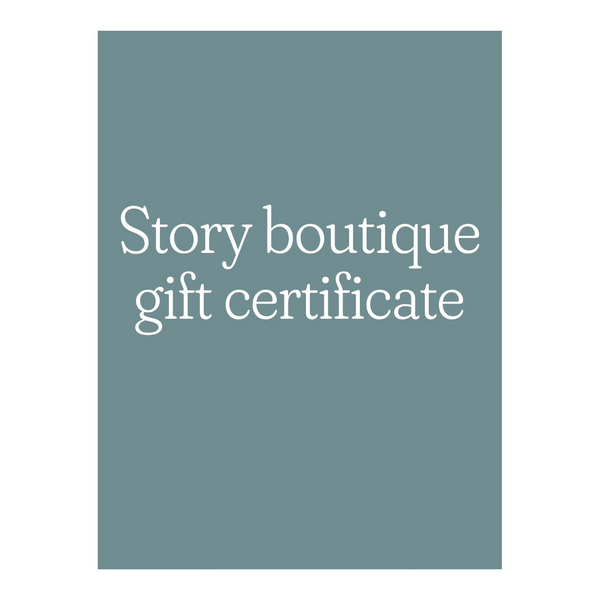 Story boutique gift certificates $25-$300