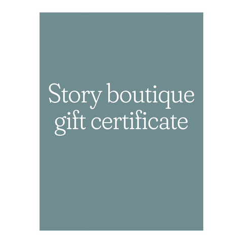 Story boutique gift certificates $25-$300