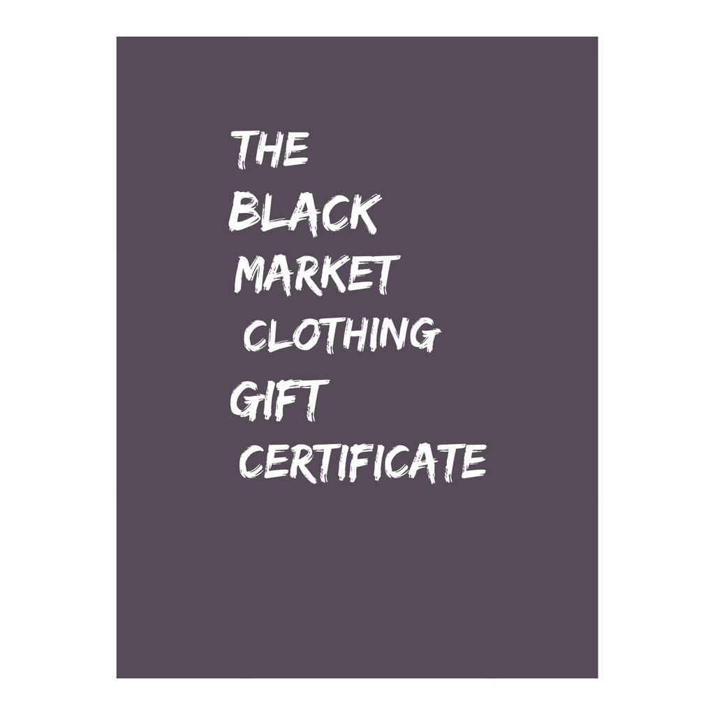 the black market gift certificates $25-$300