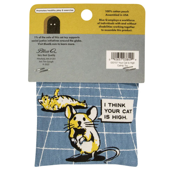 "i think you're cat is high" catnip toy